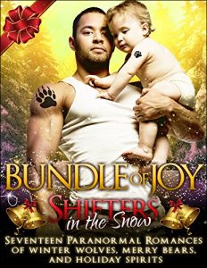 Cover for Shifters in the Snow: Bundle of Joy: Seventeen Paranormal Romances of Winter Wolves, Merry Bears, and Holiday Spirits